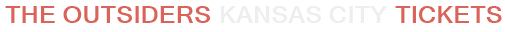 The Outsiders Kansas City Tickets